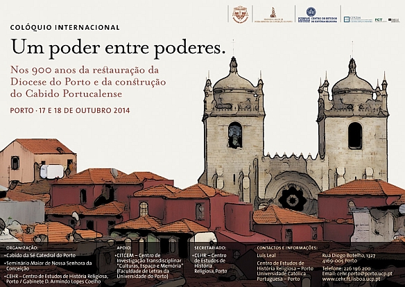 17 e 18 de outubro  - Colóquio Internacional «Um poder entre poderes. Nos 900 anos da restauração da Diocese do Porto  e da construção do Cabido Portucalense»