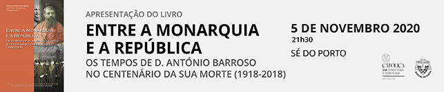Sessão pública de apresentação do livro Entre a Monarquia e a República: os tempos de D. António Barroso no centenário da sua morte (1918-2018)