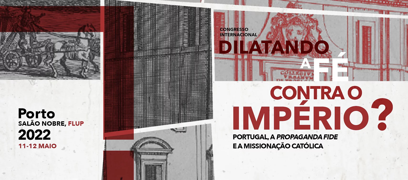 Congresso Internacional «Dilatando a Fé contra o Império? Portugal, a Propaganda Fide e a missionação católica»