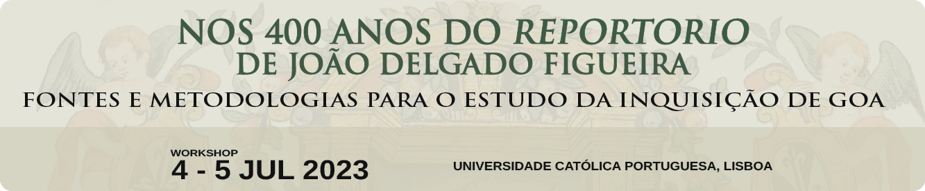 Workshop «Nos 400 anos do Repertorio de João Delgado Figueira: fontes e metodologias para o estudo da Inquisição de Goa»