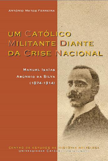 Um católico militante diante da crise nacional: Manuel Isaías Abúndio da Silva (1874-1914)